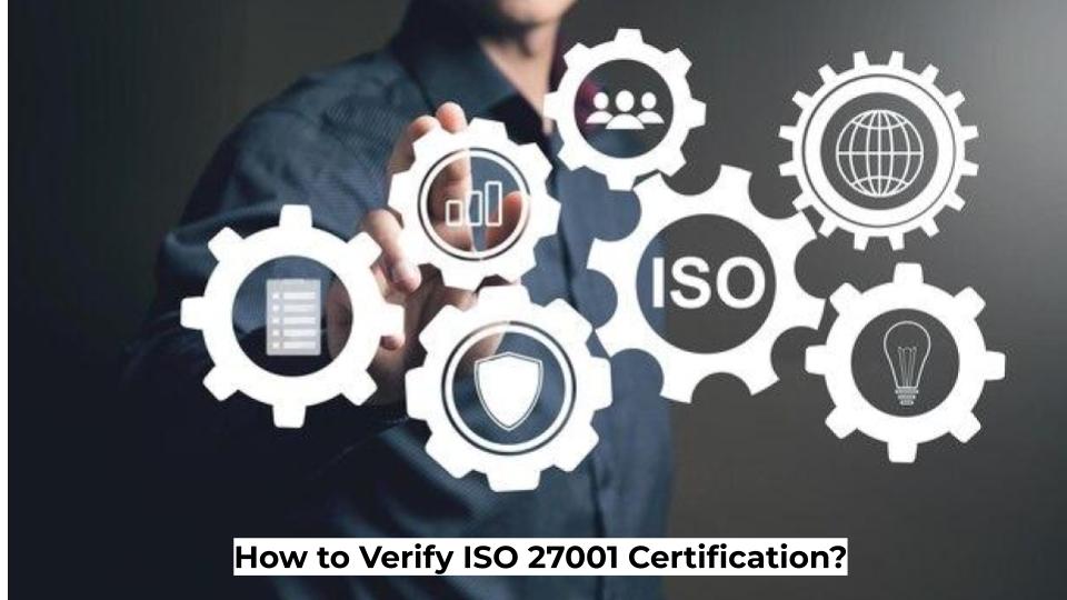 How to Verify ISO 27001 Certification? ISO Templates and Documents How to Verify ISO 27001 Certification? ISO Templates and Documents