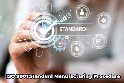 ISO 9001 Standard Manufacturing Procedure