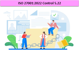 ISO 27001:2022 - Control 5.22 - Monitoring, Review And Change Management Of Supplier Services