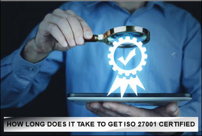 How Long Does It Take To Get ISO 27001 Certified