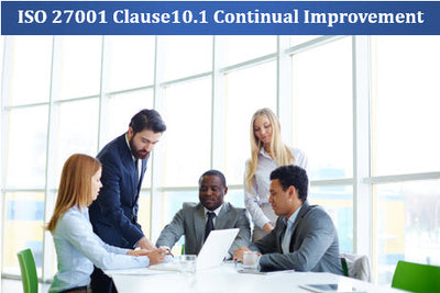 ISO 27001 Clause10.1 Continual Improvement