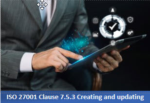 ISO 27001 Clause 7.5.3 Creating and updating