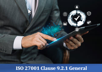 ISO 27001 Clause 9.2.1 General