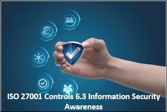 ISO 27001:2022 Controls 6.3 Information Security Awareness, Education and Training