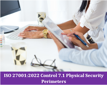 ISO 27001 : 2022 Control 7.1 Physical Security Perimeters