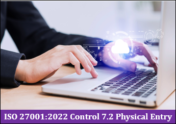 ISO 27001:2022 Control 7.2 Physical Entry