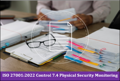 ISO 27001:2022 Control 7.4 Physical Security Monitoring