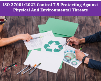ISO 27001:2022 Control 7.5 Protecting Against Physical And Environmental Threats
