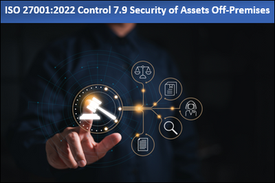 ISO 27001:2022 Control 7.9 Security of Assets Off-Premises