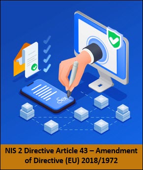 NIS 2 Directive Article 43 – Amendment of Directive (EU) 2018/1972