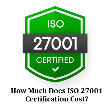 How Much Does ISO 27001 Certification Cost?