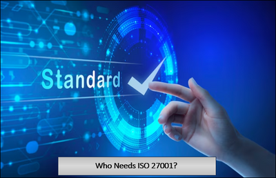 Who Needs ISO 27001?