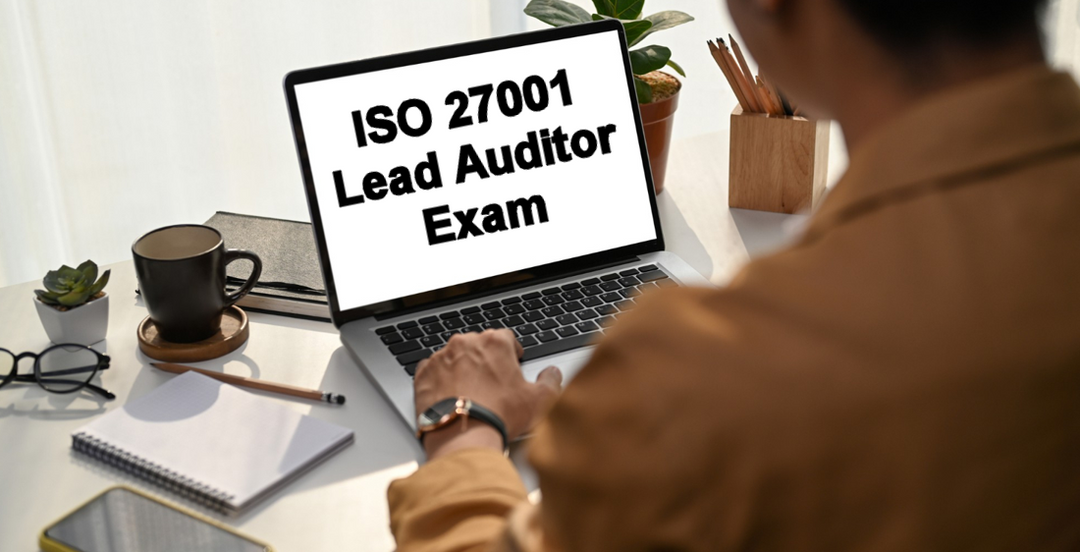 ISO 27001 Lead Auditor Exam: Breaking Down the Topics You Need to Know