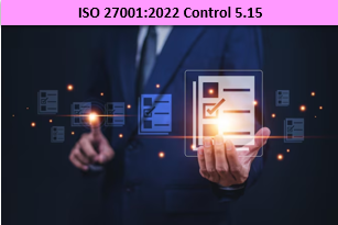ISO 27001:2022 - Control 5.15 - Access Control