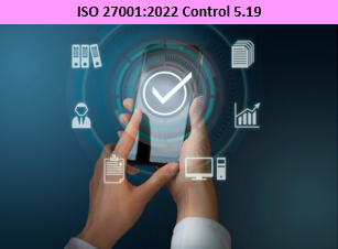 ISO 27001:2022 - Control 5.19 - Information Security In Supplier Relationships