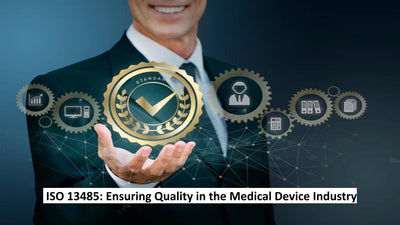 ISO 13485: Ensuring Quality in the Medical Device Industry