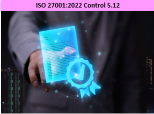 ISO 27001:2022 - Control 5.12 - Classification Of Information