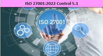 ISO 27001:2022 Control 5.1 - Policies For Information Security