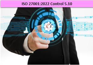 ISO 27001:2022 - Control 5.10 - Acceptable Use Of Information And Other Associated Assets