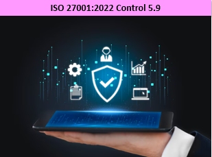 ISO 27001:2022 - Control 5.9 - Inventory Of Information And Other Associated Assets