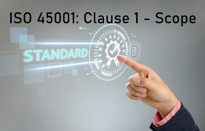 ISO 45001: Clause 1 - Scope