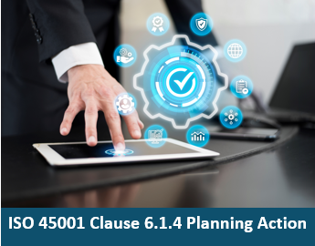 ISO 45001 Clause 6.1.4 Planning Action