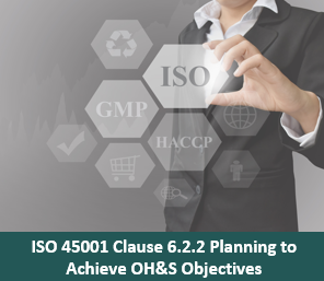 ISO 45001 Clause 6.2.2 Planning to Achieve OH&S Objectives