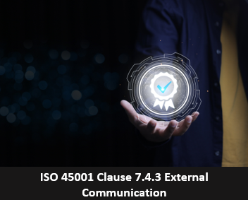 ISO 45001 Clause 7.4.3 External Communication