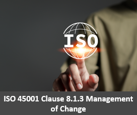 ISO 45001 Clause 8.1.3 Management of Change