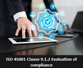 ISO 45001 Clause 9.1.2 Evaluation of Compliance