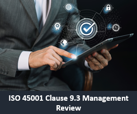 ISO 45001 Clause 9.3 Management Review