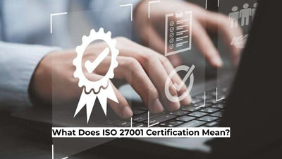 What Does ISO 27001 Certification Mean?