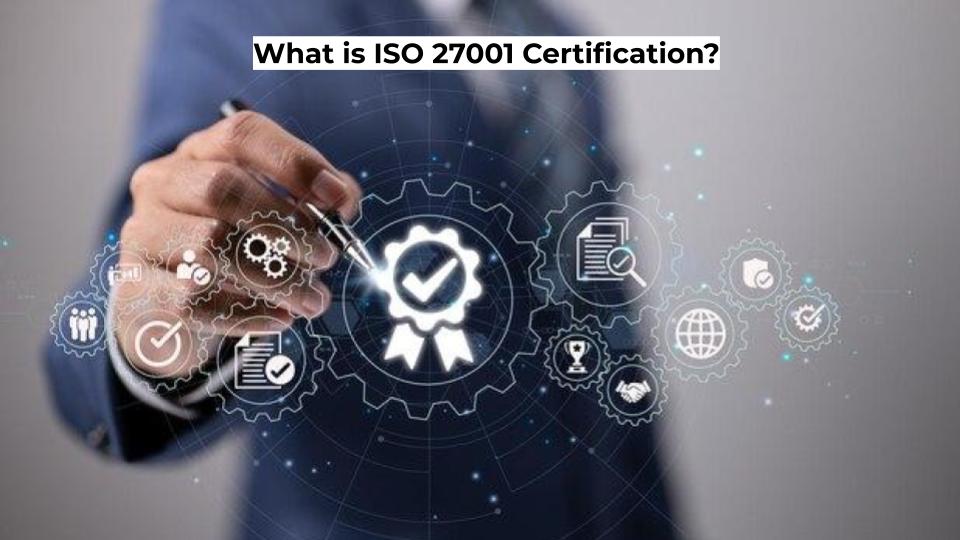 What is ISO 27001 Certification?