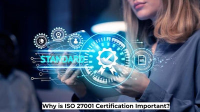 Why is ISO 27001 Certification Important?