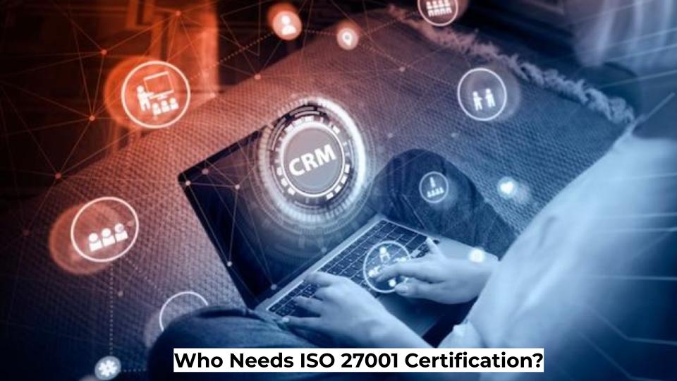 Who Needs ISO 27001 Certification?