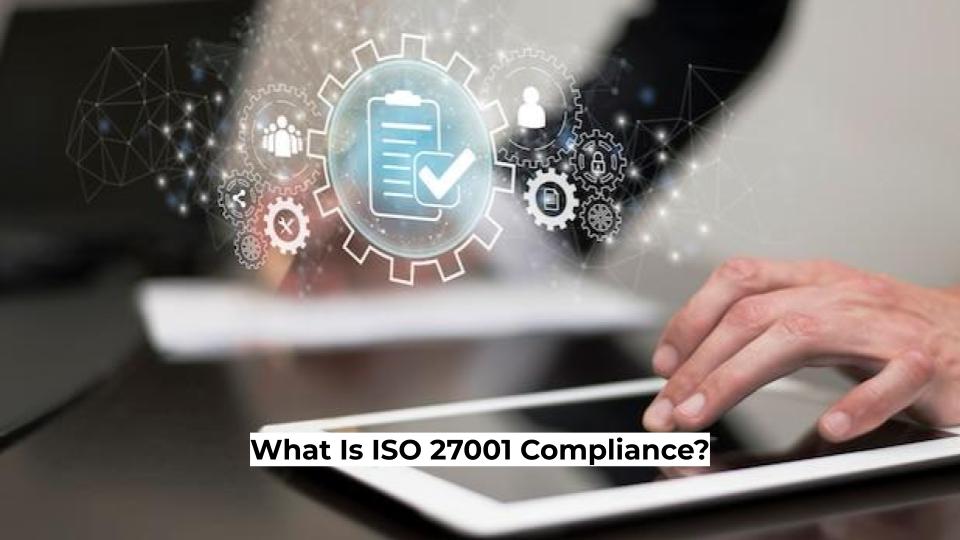 What Is ISO 27001 Compliance?