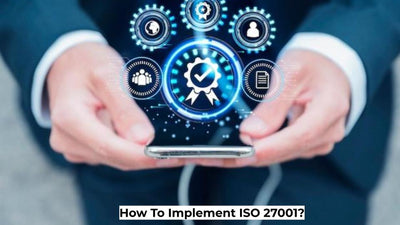 How To Implement ISO 27001?
