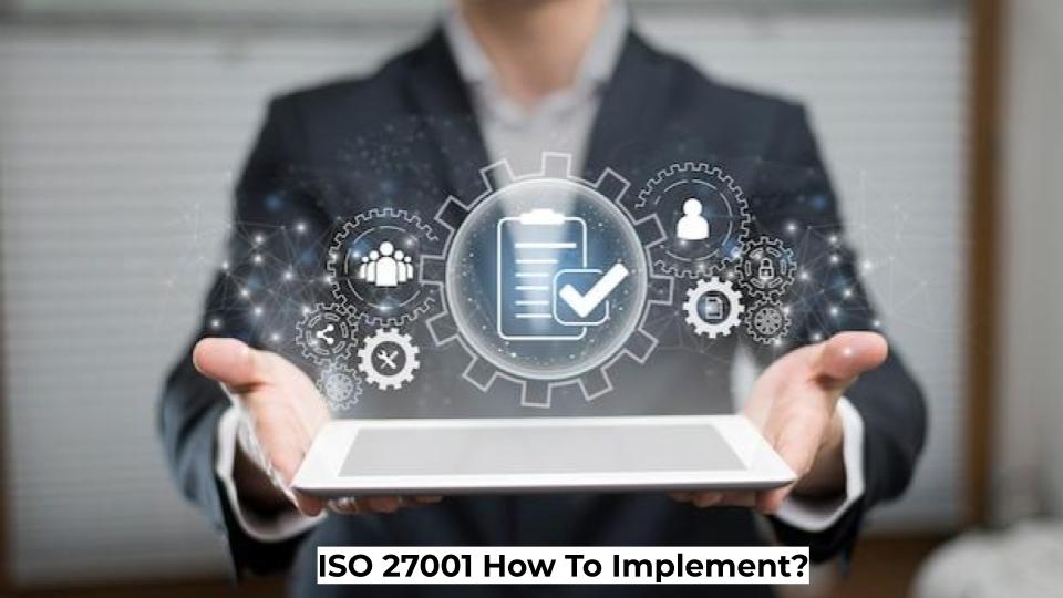 ISO 27001 How To Implement?