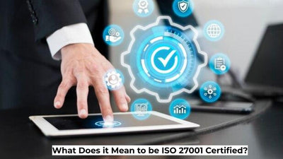 What Does it Mean to be ISO 27001 Certified?
