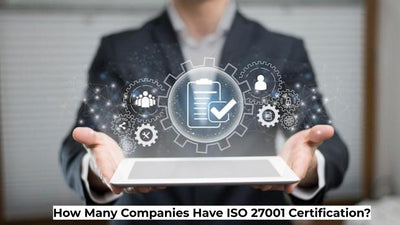 How Many Companies Have ISO 27001 Certification?