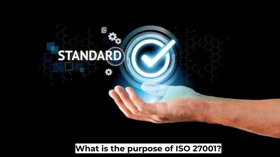 What is the purpose of ISO 27001?