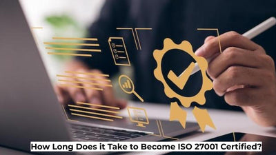 How Long Does it Take to Become ISO 27001 Certified?