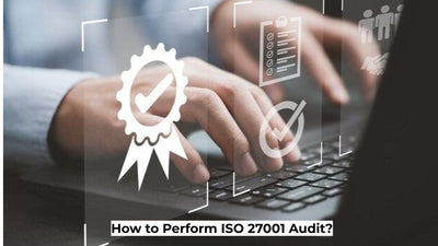 How to Perform ISO 27001 Audit?