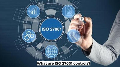 What Are ISO 27001 Controls?