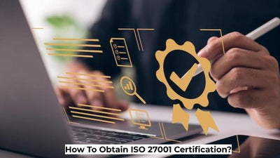 How To Obtain ISO 27001 Certification?