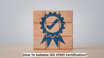 How To Validate ISO 27001 Certification?