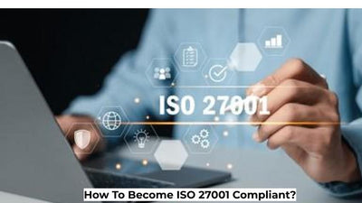 How To Become ISO 27001 Compliant?