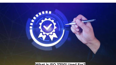 What is ISO 27001 Used For?