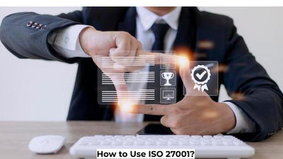 How to Use ISO 27001?