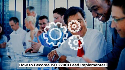 How to Become ISO 27001 Lead Implementer?